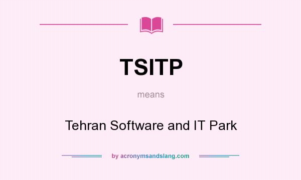 What does TSITP mean? It stands for Tehran Software and IT Park