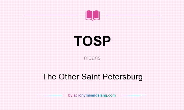 What does TOSP mean? It stands for The Other Saint Petersburg