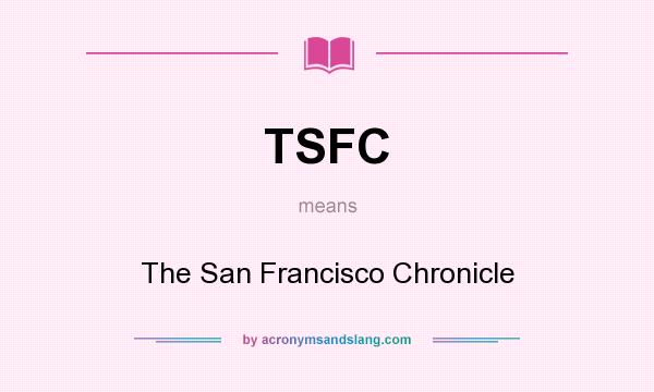 What does TSFC mean? It stands for The San Francisco Chronicle