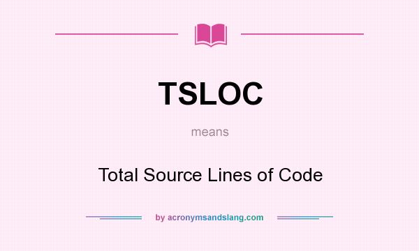 What does TSLOC mean? It stands for Total Source Lines of Code