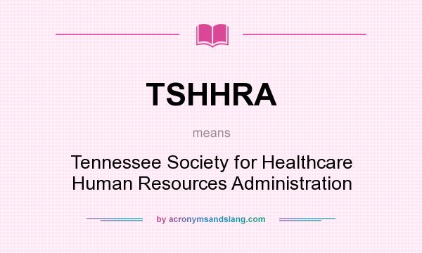 What does TSHHRA mean? It stands for Tennessee Society for Healthcare Human Resources Administration