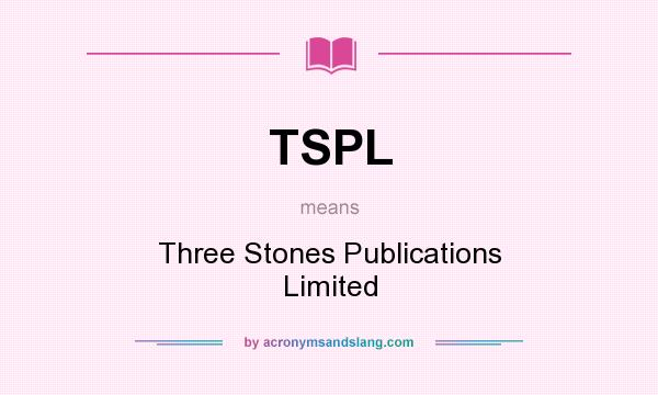 What does TSPL mean? It stands for Three Stones Publications Limited