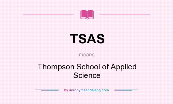 What does TSAS mean? It stands for Thompson School of Applied Science