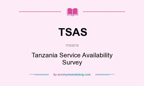 What does TSAS mean? It stands for Tanzania Service Availability Survey