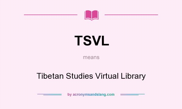 What does TSVL mean? It stands for Tibetan Studies Virtual Library