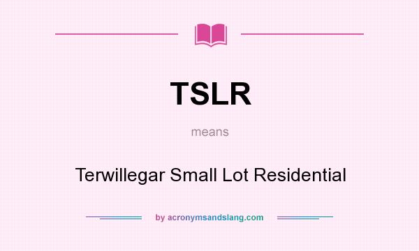 What does TSLR mean? It stands for Terwillegar Small Lot Residential