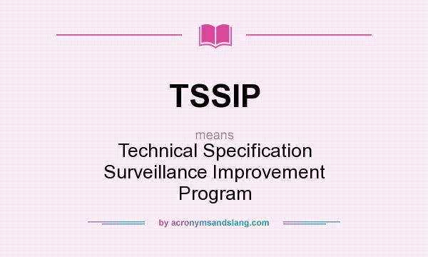 What does TSSIP mean? It stands for Technical Specification Surveillance Improvement Program