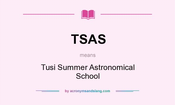 What does TSAS mean? It stands for Tusi Summer Astronomical School