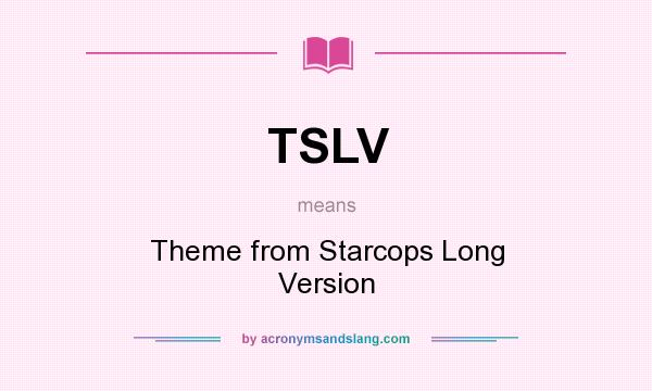 What does TSLV mean? It stands for Theme from Starcops Long Version