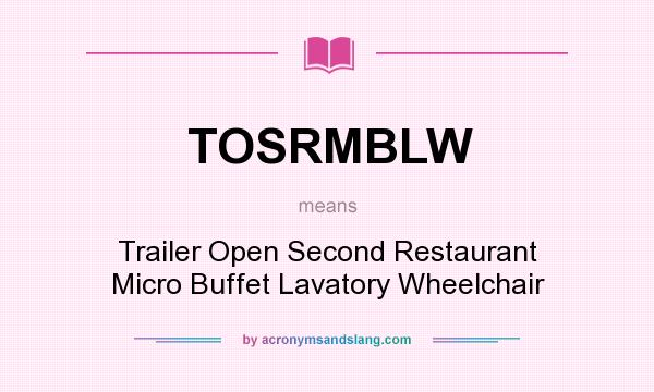 What does TOSRMBLW mean? It stands for Trailer Open Second Restaurant Micro Buffet Lavatory Wheelchair