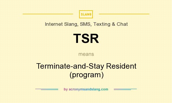 What does TSR mean? It stands for Terminate-and-Stay Resident (program)