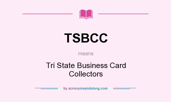 What does TSBCC mean? It stands for Tri State Business Card Collectors