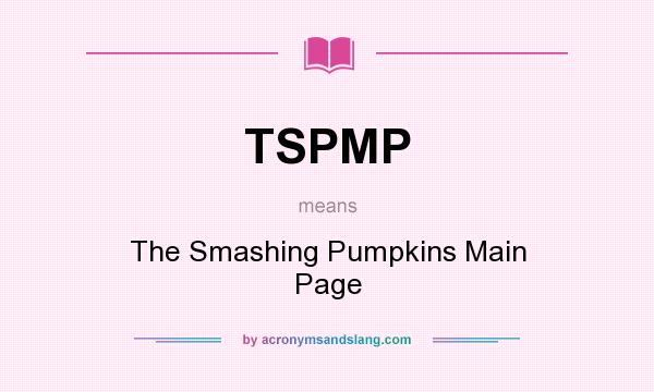What does TSPMP mean? It stands for The Smashing Pumpkins Main Page