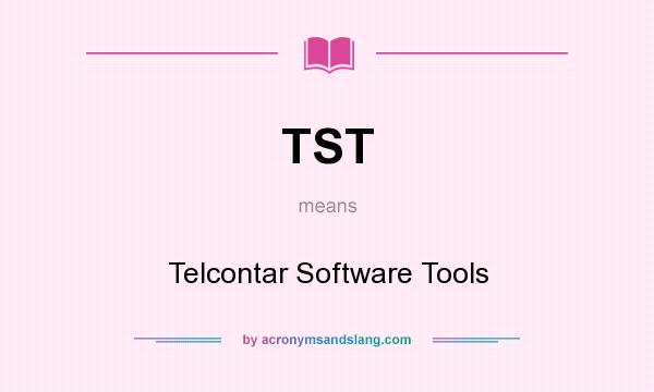 What does TST mean? It stands for Telcontar Software Tools