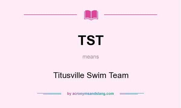What does TST mean? It stands for Titusville Swim Team