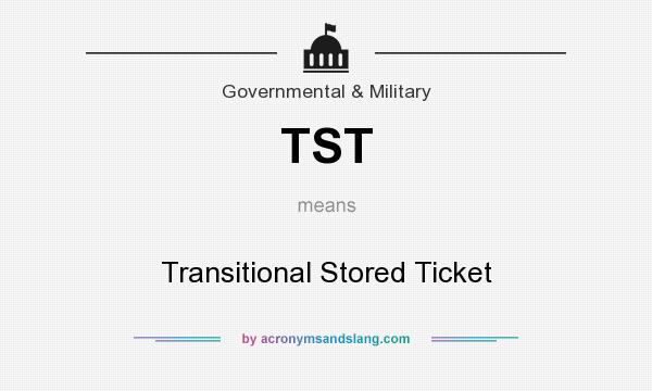 What does TST mean? It stands for Transitional Stored Ticket