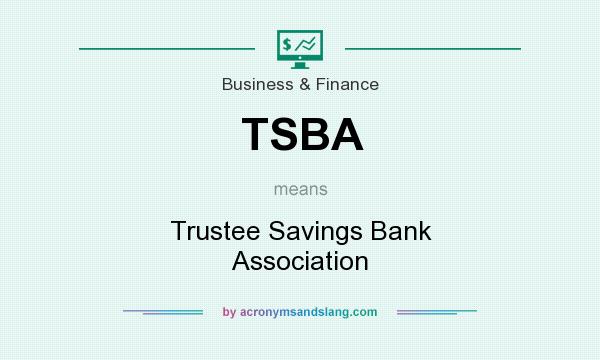 What does TSBA mean? It stands for Trustee Savings Bank Association