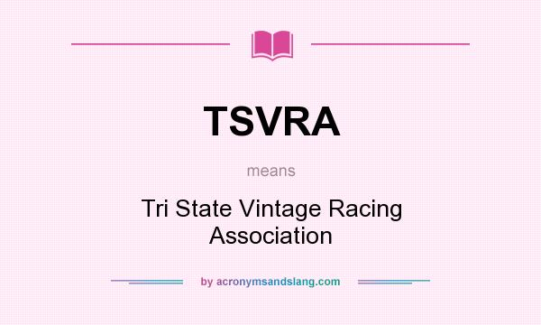 What does TSVRA mean? It stands for Tri State Vintage Racing Association