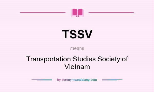 What does TSSV mean? It stands for Transportation Studies Society of Vietnam