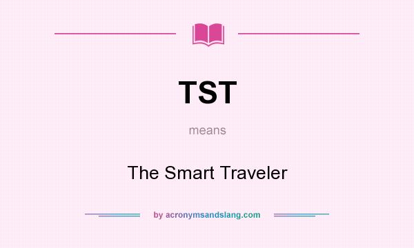 What does TST mean? It stands for The Smart Traveler