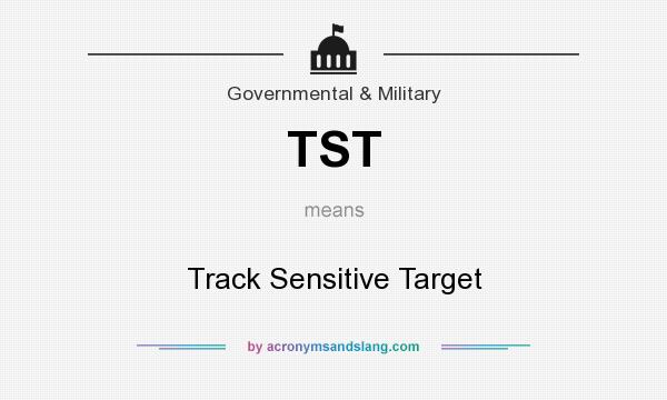 What does TST mean? It stands for Track Sensitive Target