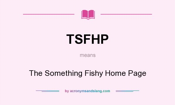 What does TSFHP mean? It stands for The Something Fishy Home Page