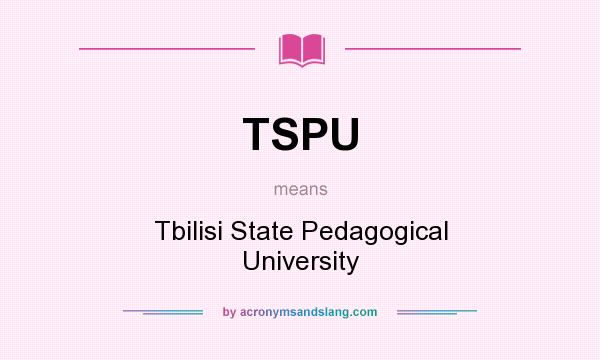 What does TSPU mean? It stands for Tbilisi State Pedagogical University