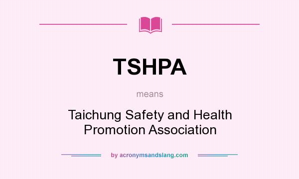 What does TSHPA mean? It stands for Taichung Safety and Health Promotion Association
