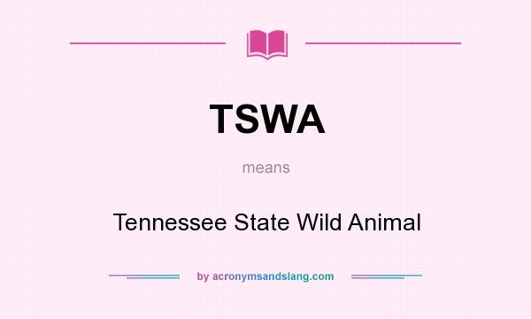 What does TSWA mean? It stands for Tennessee State Wild Animal