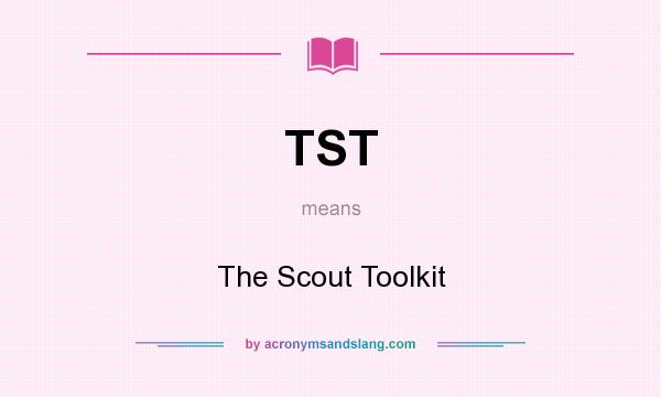 What does TST mean? It stands for The Scout Toolkit