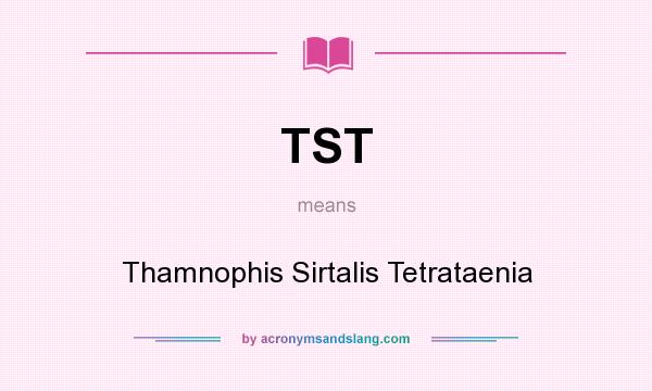 What does TST mean? It stands for Thamnophis Sirtalis Tetrataenia