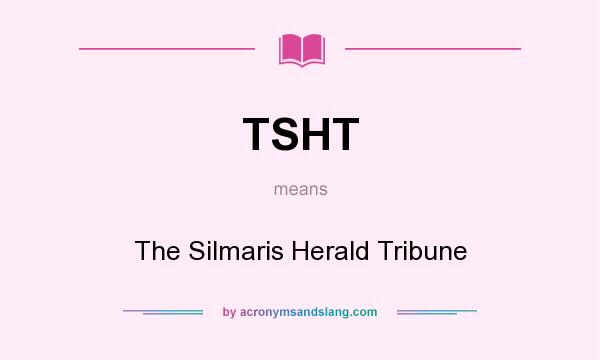 What does TSHT mean? It stands for The Silmaris Herald Tribune