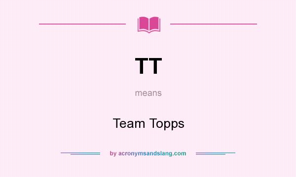 What does TT mean? It stands for Team Topps
