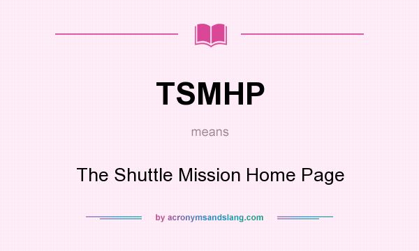 What does TSMHP mean? It stands for The Shuttle Mission Home Page