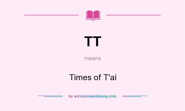 What does TT mean? It stands for Times of T`ai