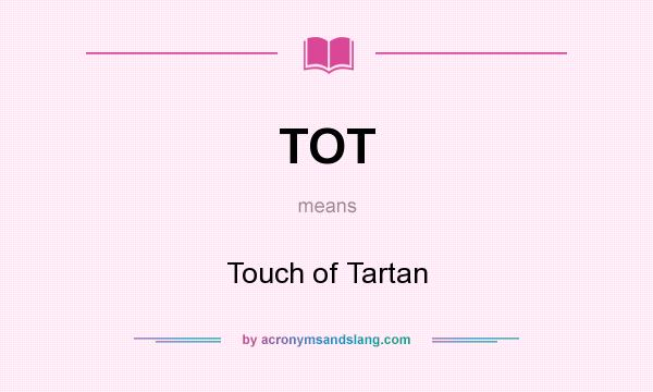 What does TOT mean? It stands for Touch of Tartan