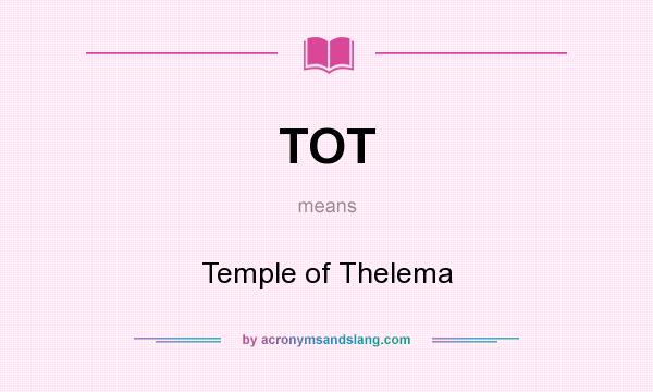 What does TOT mean? It stands for Temple of Thelema