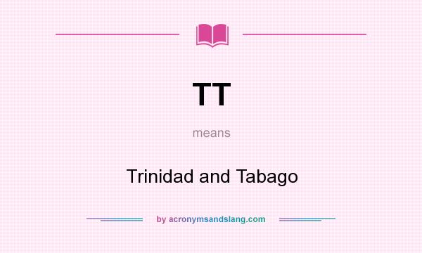 What does TT mean? It stands for Trinidad and Tabago