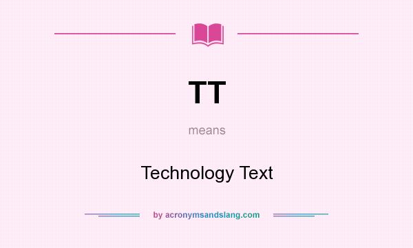 What does TT mean? It stands for Technology Text