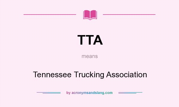 What does TTA mean? It stands for Tennessee Trucking Association