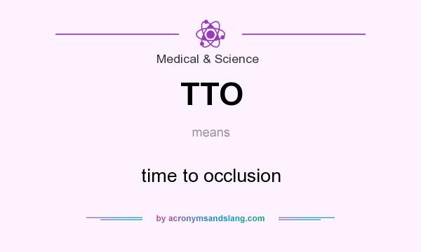What does TTO mean? It stands for time to occlusion