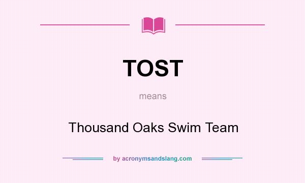 What does TOST mean? It stands for Thousand Oaks Swim Team