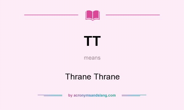 What does TT mean? It stands for Thrane Thrane