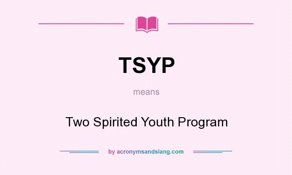 What does TSYP mean? It stands for Two Spirited Youth Program