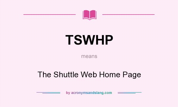 What does TSWHP mean? It stands for The Shuttle Web Home Page