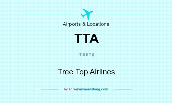 What does TTA mean? It stands for Tree Top Airlines