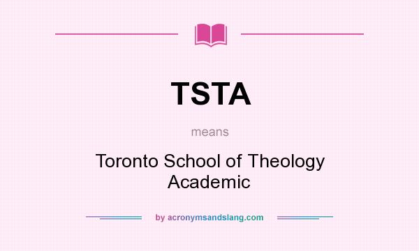 What does TSTA mean? It stands for Toronto School of Theology Academic