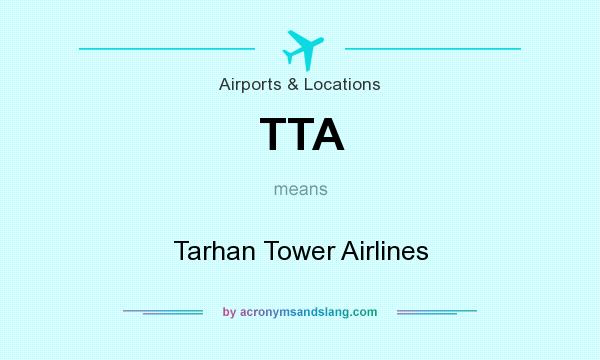 What does TTA mean? It stands for Tarhan Tower Airlines