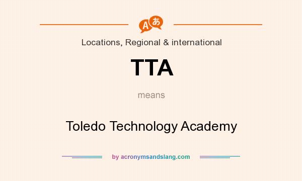 What does TTA mean? It stands for Toledo Technology Academy