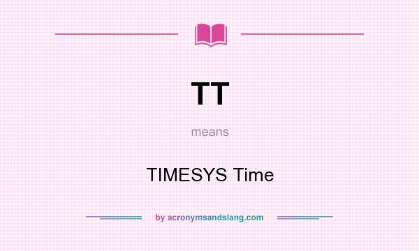 What does TT mean? It stands for TIMESYS Time